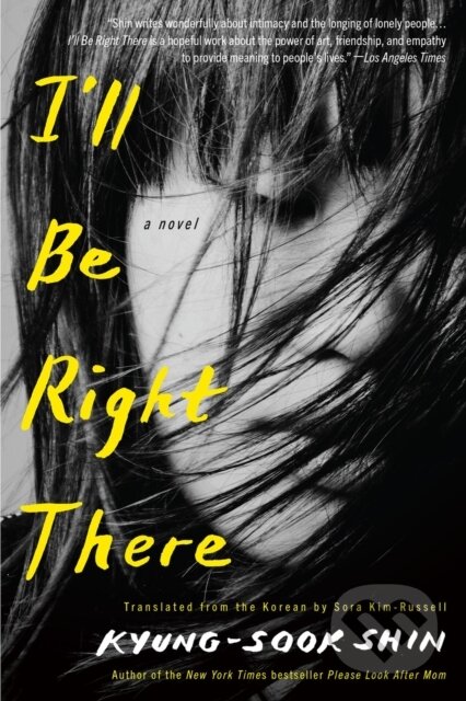 Kniha: I'll Be Right There (Kyung-Sook Shin a Sora Kim-Russell)