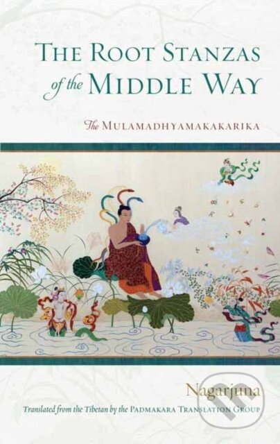 Kniha: The Root Stanzas of the Middle Way (Nagarjuna). , 2022