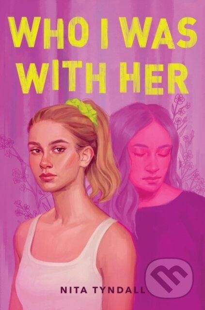 Who I Was with Her - Tyndall Nita - kniha z kategorie Pro děti