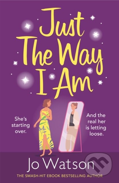 Just The Way I Am (Hilarious and heartfelt, nothing makes you laugh like a Jo Watson rom-com!) - kniha z kategorie Romantika