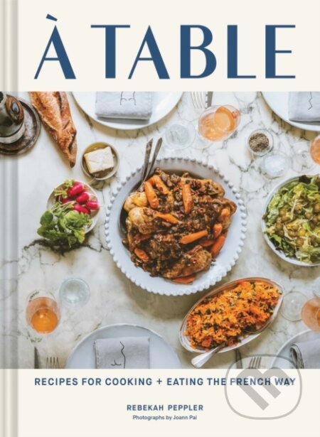 A Table (Recipes for Cooking and Eating the French Way) - kniha z kategorie Zdraví a životní styl