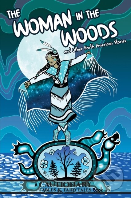 Kniha: The Woman in the Woods and Other North American Stories (Alina Pete, Kate Ashwin a Kel Mcdonald)
