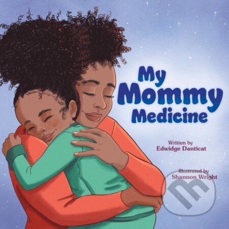 Kniha: My Mommy Medicine (Edwidge Danticat)