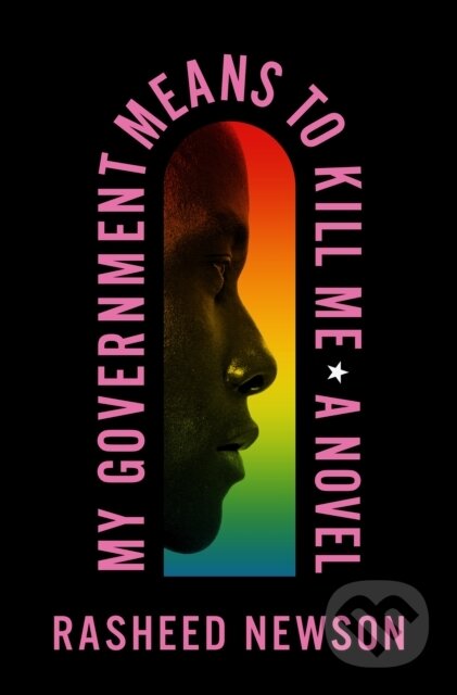 My Government Means to Kill Me (A Novel) - Rasheed Newson - kniha z kategorie Společenská beletrie