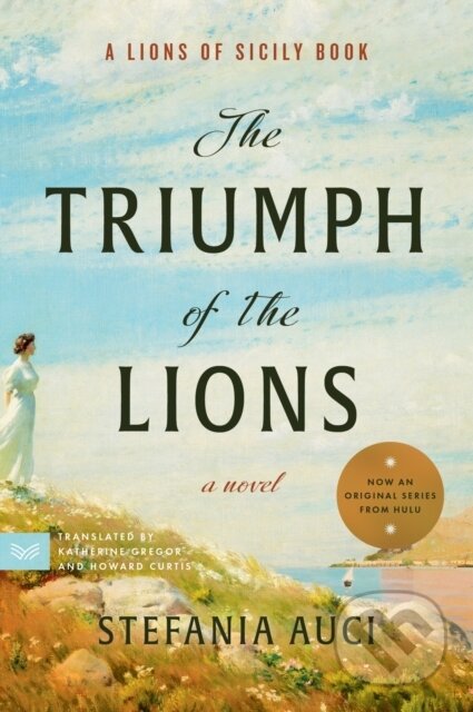 The Triumph of the Lions (A Novel) - Auci Stefania - kniha z kategorie Romantika