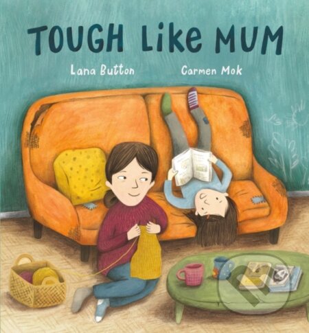 Kniha: Tough Like Mum (Carmen Mok a Lana Button)