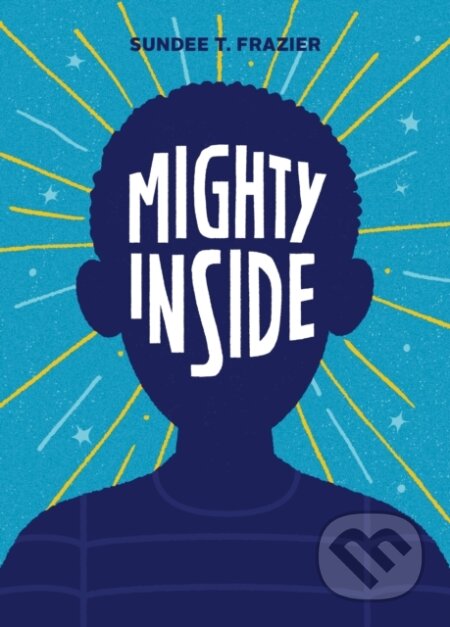 Kniha: Mighty Inside (Sundee T. Frazier)