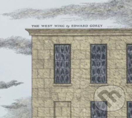 Kniha: EDWARD GOREY THE WEST WING (Edward Gorey)
