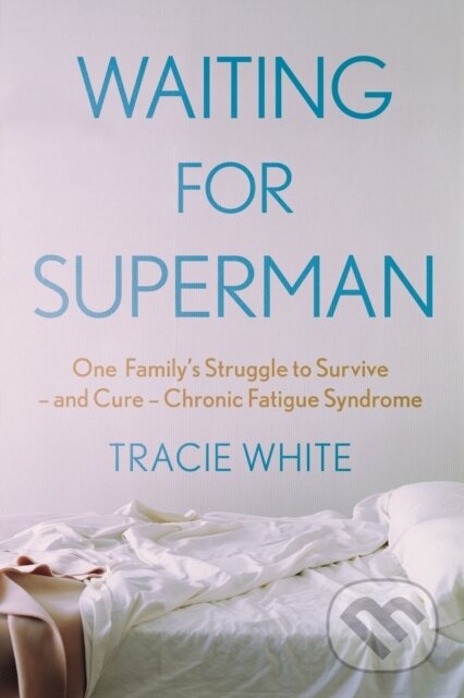 Waiting For Superman (One Family's Struggle to Survive – and Cure – Chronic Fatigue Syndrome) - kniha z kategorie Medicína