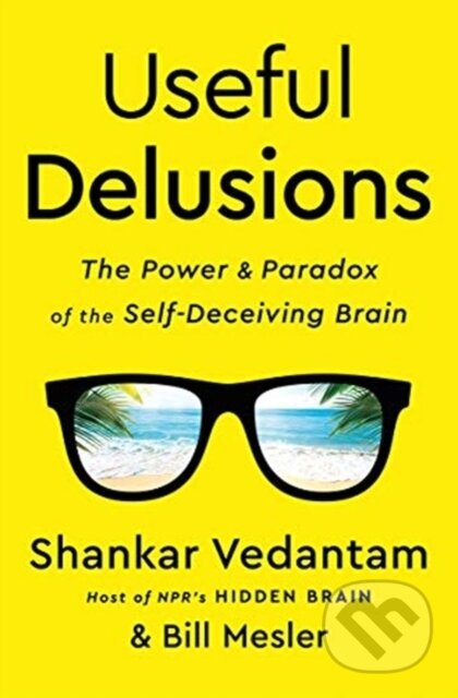 Useful Delusions (The Power and Paradox of the Self-Deceiving Brain) - kniha z kategorie Byznys a management