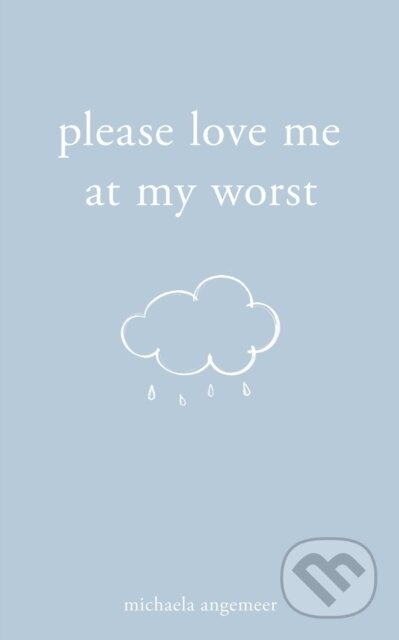 Kniha: Please Love Me at My Worst (Michaela Angemeer)