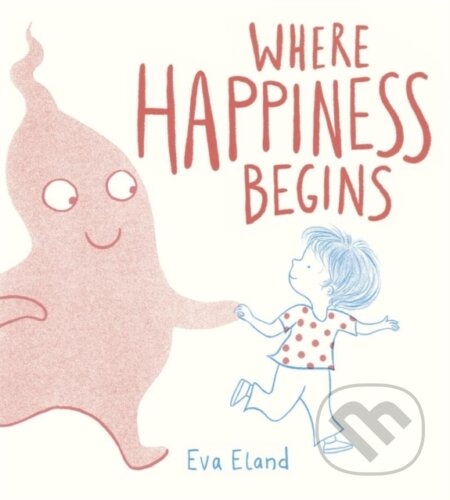 Kniha: Where Happiness Begins (Eva Eland)