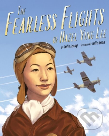 Kniha: Fearless Flights of Hazel Ying Lee, The (Julie Kwon a Julie Leung)
