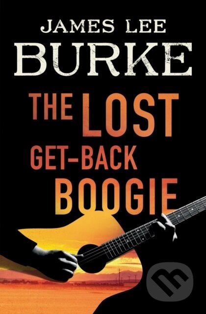 Kniha: The Lost Get-Back Boogie (James Lee Burke). Simon & Schuster, 2021