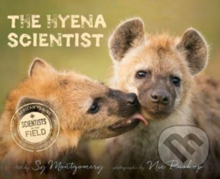 Kniha: The Hyena Scientist (Nic Bishop a Sy Montgomery)