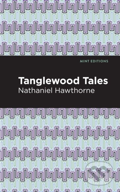 Kniha: Tanglewood Tales (Nathaniel Hawthorne). , 2021