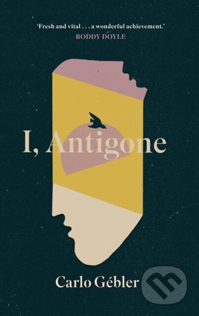 Kniha: I, Antigone (Carlo Gébler)