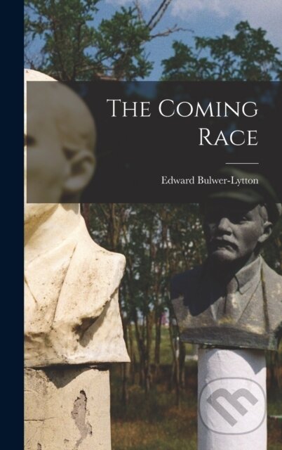 Kniha: The Coming Race (Edward Bulwer-Lytton)
