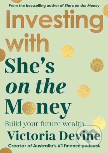 Kniha: Investing with She’s on the Money (Victoria Devine). , 2022