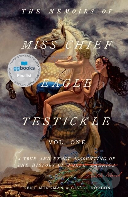 Kniha: The Memoirs of Miss Chief Eagle Testickle: Vol. 1 (Gisele Gordon a Kent Monkman). McClelland & Stewart, 2023