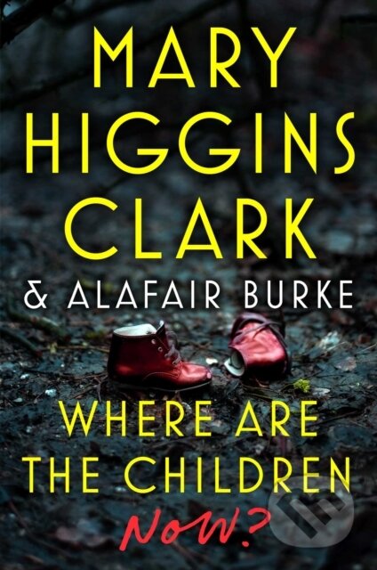 Where Are the Children Now? - Alafair Burke, Mary Higgins Clark - kniha z kategorie Detektivky, thrillery a horory