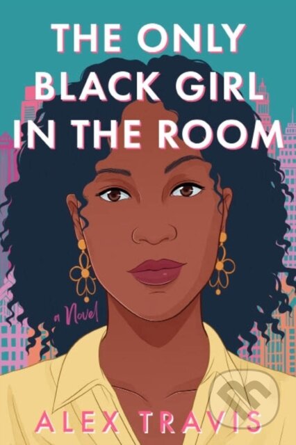 Kniha: The Only Black Girl In The Room (Alex Travis)