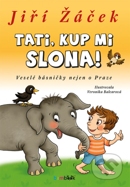 Tati, kup mi slona! - Jiří Žáček, Veronika Balcarová (ilustrátor), Grada, 2017