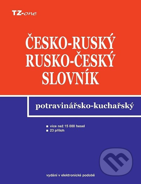 Česko-ruský a rusko-český potravinářsko-kuchařský slovník - Libor Krejčiřík, TZ-one