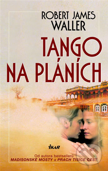 Tango na pláních - Robert James Waller, Ikar CZ, 2006