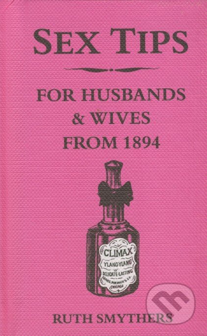 Sex Tips for Husbands and Wives from 1894 - Ruth Smythers, Summersdale, 2008