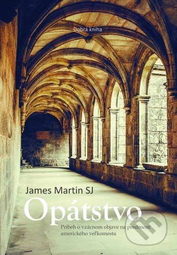 Opátstvo - James Martin, Dobrá kniha, 2017