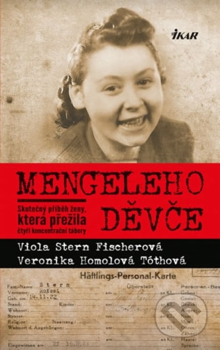 Mengeleho děvče - Viola Stern Fischerová, Veronika Homolová Tóthová, Ikar CZ, 2017