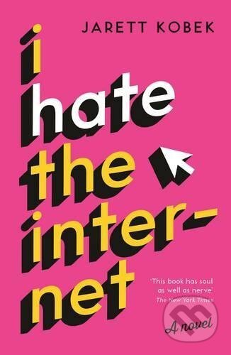 I Hate the Internet - Jarett Kobek, Profile Books, 2017