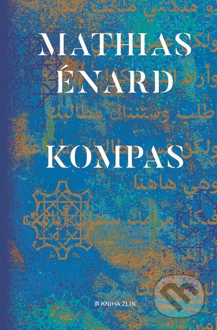 Kompas - Mathias Énard, Kniha Zlín, 2019