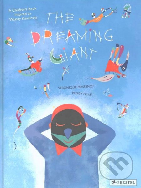 The Dreaming Giant - Veronique Massenot, Peggy Nille (ilustrácie), Prestel, 2017