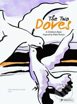 The Two Doves (A Children's Book Inspired by Pablo Picasso) - kniha z kategorie Beletrie pro děti