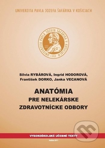 Anatómia pre nelekárske zdravotnícke odbory - Silvia Rybárová, Univerzita Pavla Jozefa Šafárika v Košiciach, 2011