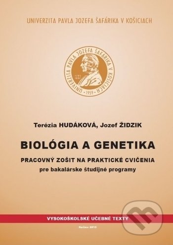 Biológia a genetika - Terézia Hudáková, Jozef Židzik, Univerzita Pavla Jozefa Šafárika v Košiciach, 2015