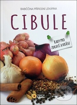 Cibule (Rady pro zdraví a krásu) - Zuzana Petrášková - kniha z kategorie Domácí léčba