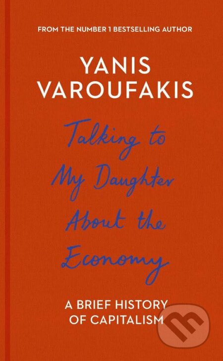 Talking to My Daughter About the Economy - Yanis Varoufakis, Bodley Head, 2017