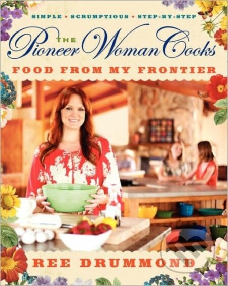 Kniha The Pioneer Woman Cooks—Food from My Frontier