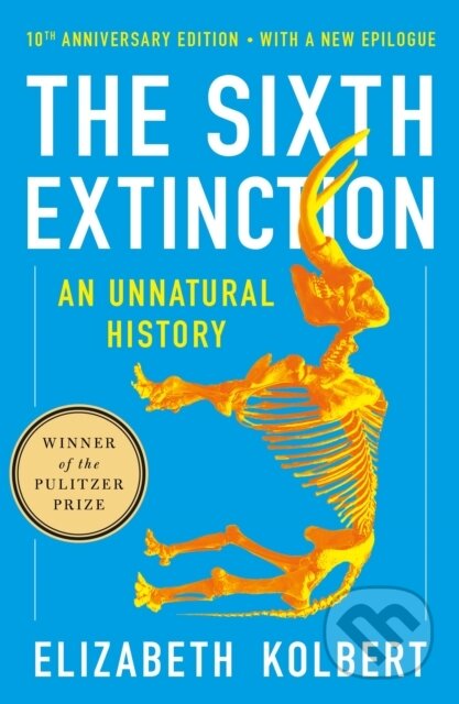 Kniha: The Sixth Extinction (10th Anniversary Edition) (Elizabeth Kolbert)