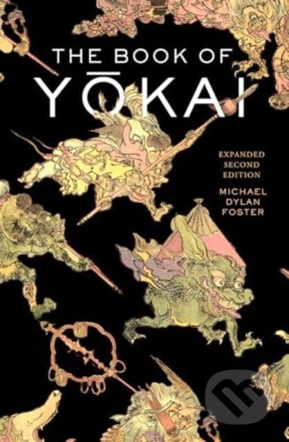 Kniha: The Book of Yokai, Expanded Second Edition (Michael Dylan Foster)