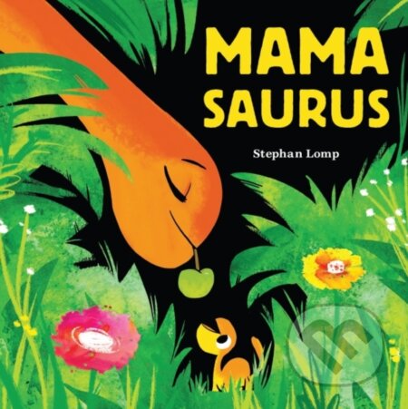 Mamasaurus - Stephan Lomp - kniha z kategorie Pro děti