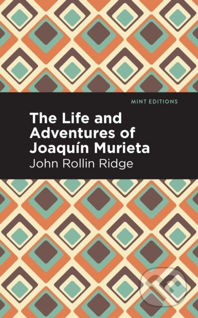 Kniha: The Life and Adventures of Joaqun Murieta (John Rollin Ridge)