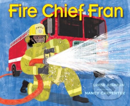 Kniha: Fire Chief Fran (Linda Ashman)