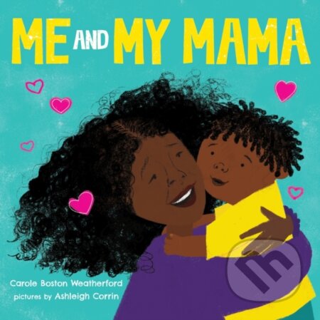 Kniha: Me and My Mama (Carole Boston Weatherford)