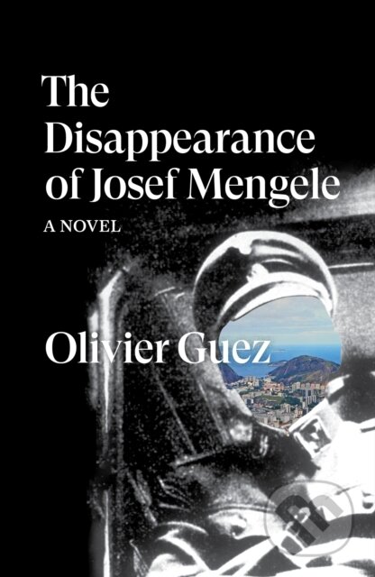 Kniha: The Disappearance of Josef Mengele (Olivier Guez)