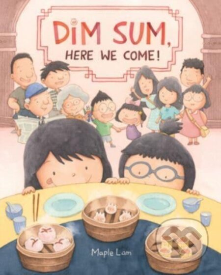 Kniha: Dim Sum, Here We Come! (Lam Maple)