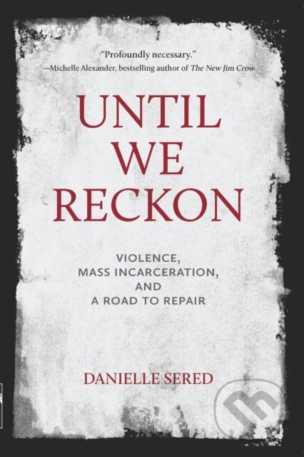 Kniha: Until We Reckon (Danielle Sered). The New Press, 2021
